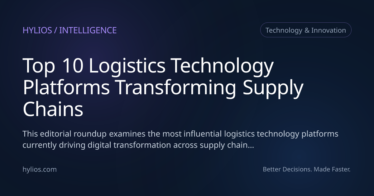 Top 10 Logistics Technology Platforms Transforming Supply Chains | Hylios